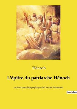 portada L'épître du patriarche Hénoch: un écrit pseudépigraphique de l'Ancien Testament (en Francés)