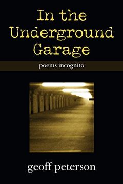portada In the Underground Garage: Poems Incognito (en Inglés)