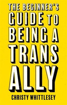 portada The Beginner'S Guide to Being a Trans Ally (en Inglés)