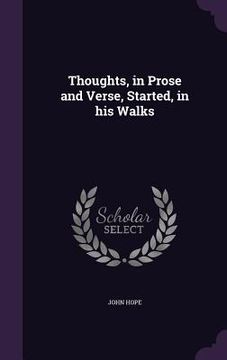 portada Thoughts, in Prose and Verse, Started, in his Walks (en Inglés)