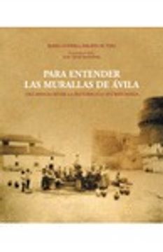 portada Para Entender Las Murallas de Avila: Una Mirada Desde La Historia y La Antropologia (in Spanish)