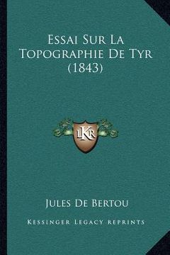 portada Essai Sur La Topographie De Tyr (1843) (en Francés)