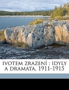 portada Ivotem Zrazení: Idyly a Dramata, 1911-1915
