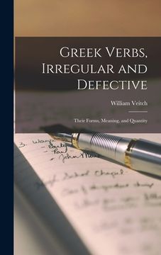 portada Greek Verbs, Irregular and Defective: Their Forms, Meaning, and Quantity (en Inglés)