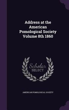 portada Address at the American Pomological Society Volume 8th 1860 (in English)