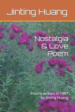 portada Nostalgia & Love Poem: Poems written in 1997 by Jinting Huang (in English)