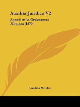 portada auxiliar juridico v2: apendice as ordenacoes filipinas (1870) (en Inglés)