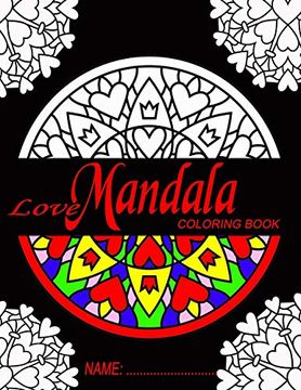 portada Love Mandala Coloring Book: For Stress Relief & Relaxation, Teen and Adult Coloring Book (en Inglés)