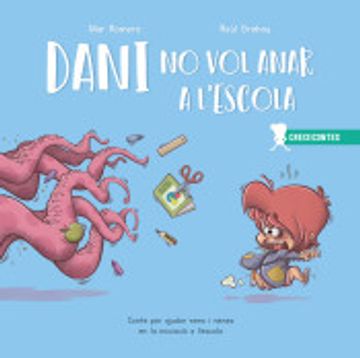portada Dani no vol Anar a Lescola: Conte per Ajudar Nens i Nenes en la Iniciació a Lescola: 1 (Crecicuentos) (in Spanish)