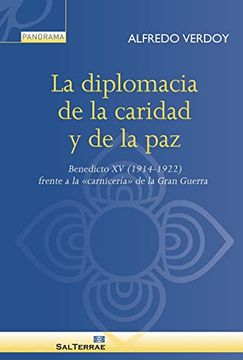 portada La Diplomacia de la Caridad y de la Paz: Benedicto xv (1914-1922) Frente a la 'Carnicería'De la Gran Guerra (Panorama)