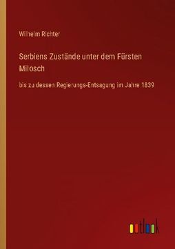 portada Serbiens Zustände Unter dem Fürsten Milosch (in German)