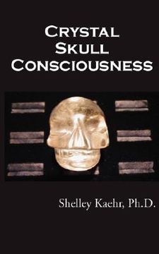 portada crystal skull consciousness (en Inglés)