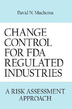 portada change control for fda regulated industries: a risk assesment approach (en Inglés)