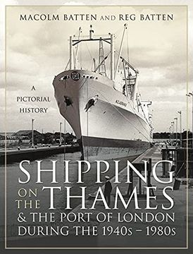 portada Shipping on the Thames and the Port of London During the 1940S 1980S: A Pictorial History (en Inglés)