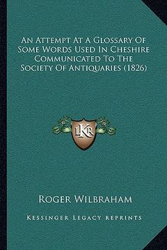 portada an attempt at a glossary of some words used in cheshire communicated to the society of antiquaries (1826) (en Inglés)