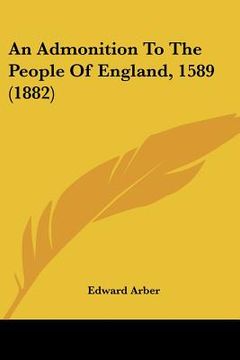 portada an admonition to the people of england, 1589 (1882) (in English)