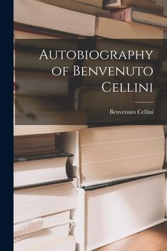 portada Autobiography of Benvenuto Cellini (en Inglés)