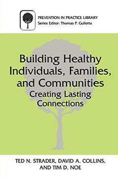 portada Building Healthy Individuals, Families, and Communities: Creating Lasting Connections (Prevention in Practice Library) (in English)