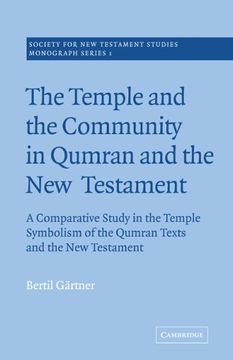 portada The Temple and the Community in Qumran and the new Testament: A Comparative Study in the Temple Symbolism of the Qumran Texts and the new Testament (Society for new Testament Studies Monograph Series) (en Inglés)