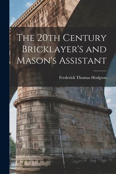 portada The 20th Century Bricklayer's and Mason's Assistant (en Inglés)