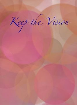 portada Keep the Vision: A 90-Day Planner & Daily Goal Setting Journal (en Inglés)