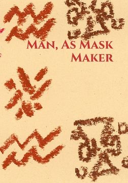 portada Man, As Mask Maker (en Inglés)