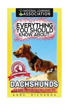 portada Everything You Should Know About: Dachshunds Faster Learning Facts (en Inglés)