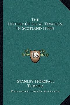 portada the history of local taxation in scotland (1908) (in English)