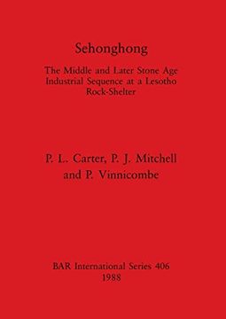 portada Sehonghong: The Middle and Later Stone age Industrial Sequence at a Lesotho Rock-Shelter (406) (British Archaeological Reports International Series) (en Inglés)
