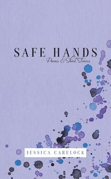 portada Safe Hands: Poems & Short Stories (in English)
