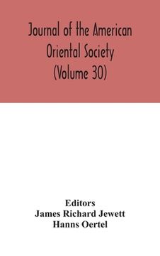 portada Journal of the American Oriental Society (Volume 30) (en Inglés)