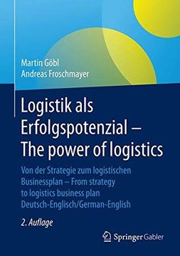 portada Logistik als Erfolgspotenzial - the Power of Logistics: Von der Strategie zum Logistischen Businessplan - From Strategy to Logistics Business Plan - Deutsch-Englisch (in German)