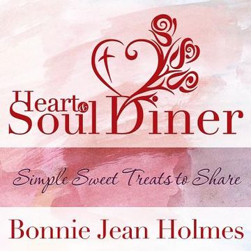 portada heart and soul diner: simple sweet treats to share (en Inglés)