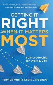 portada Getting It Right When It Matters Most: Self-Leadership for Work and Life