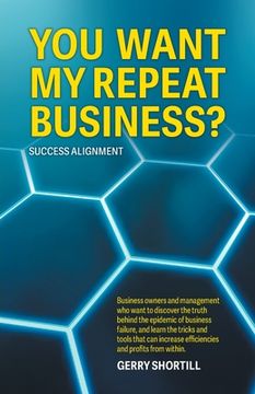 portada You Want My Repeat Business?: Success Alignment (in English)