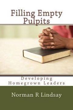 portada Filling Empty Pulpits: Developing Homegrown Leaders (en Inglés)