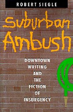 portada suburban ambush: downtown writing and the fiction of insurgency (en Inglés)