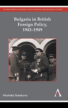 portada Bulgaria in British Foreign Policy, 1943-1949 (Anthem Series on Russian, East European and Eurasian Studies) (en Inglés)