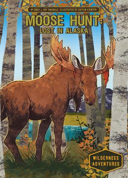 portada Moose Hunt: Lost in Alaska: Lost in Alaska (in English)