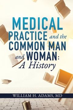 portada Medical Practice and the Common Man and Woman: A History (en Inglés)