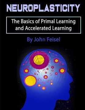portada Neuroplasticity: The Basics of Primal Learning and Accelerated Learning