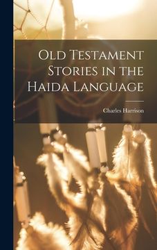 portada Old Testament Stories in the Haida Language (en Inglés)