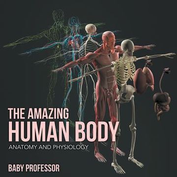 portada The Amazing Human Body Anatomy and Physiology (en Inglés)