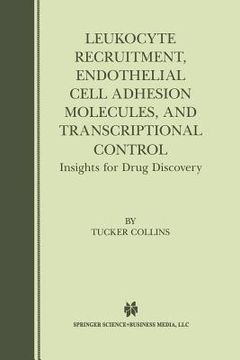portada Leukocyte Recruitment, Endothelial Cell Adhesion Molecules, and Transcriptional Control: Insights for Drug Discovery (en Inglés)