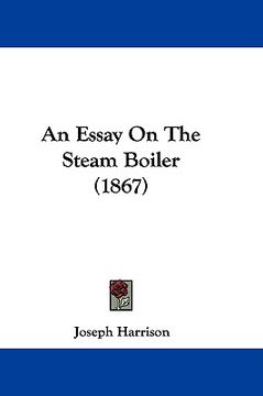 portada an essay on the steam boiler (1867) (en Inglés)