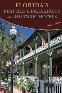 portada Florida's Best Bed & Breakfasts and Historic Hotels (en Inglés)