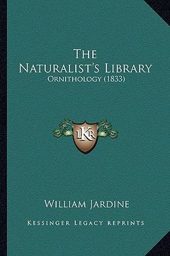portada the naturalist's library: ornithology (1833)