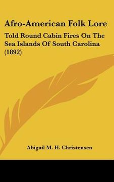 portada afro-american folk lore: told round cabin fires on the sea islands of south carolina (1892) (en Inglés)