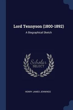 portada Lord Tennyson (1800-1892): A Biographical Sketch (en Inglés)