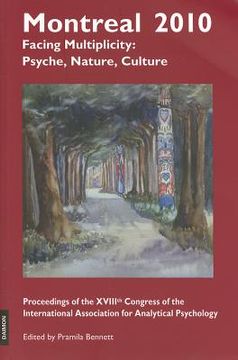 portada montreal 2010: facing muliplicity: psyche, nature, culture [with cdrom] (en Inglés)